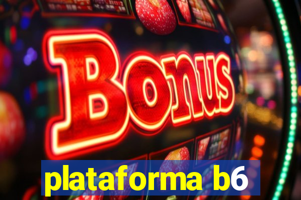 plataforma b6